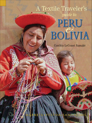 cover image of Textile Traveler's Guide to Peru & Bolivia